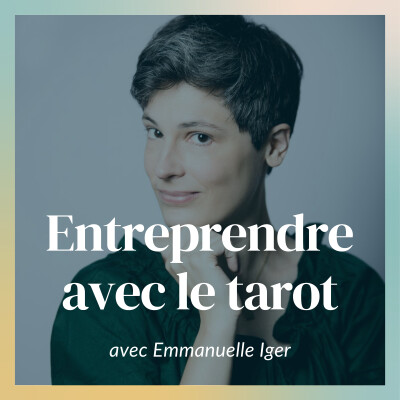 Entreprendre avec le tarot : développer sa stratégie intuitive avec la méthode d'Emmanuelle Iger cover