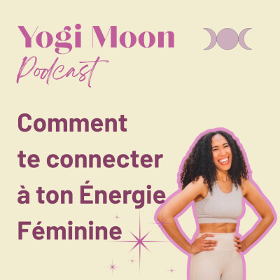 Ep 4. "Je n'arrive pas à me connecter à mon Énergie Féminine" cover