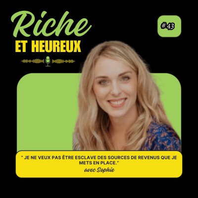 #43 : “Je ne veux pas être esclave des sources de revenus que je mets en place.” avec Sophie [REPLAY] cover