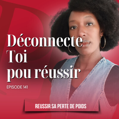 Déconnecte-toi, ce sont eux qui ruinent ta perte de poids - Podcast perte de poids n°141 cover