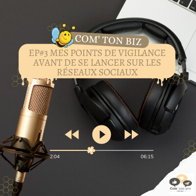 Com' ton biz #EP3: Mes points de vigilance avant de se lancer sur les réseaux sociaux cover