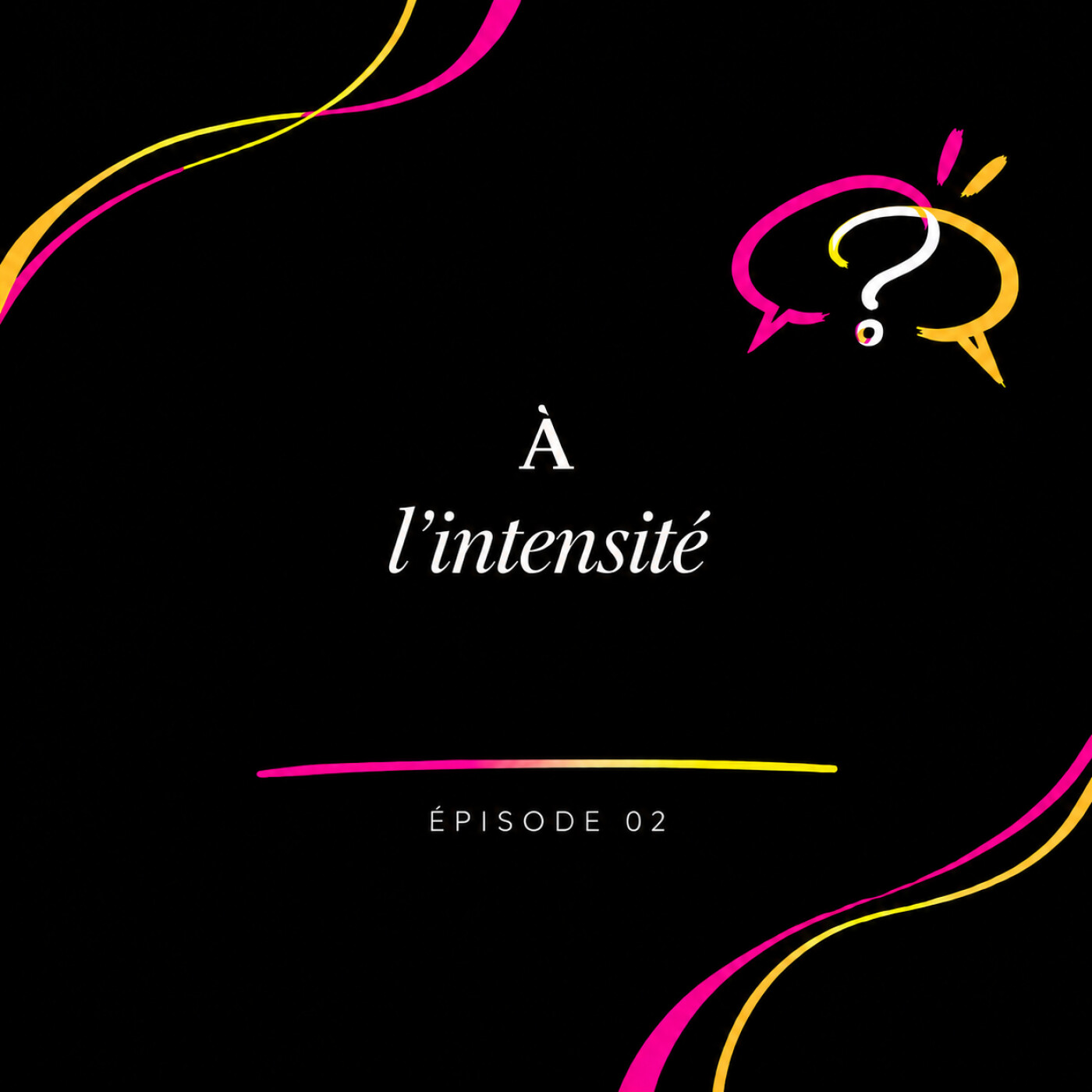 À l'intensité episode artwork