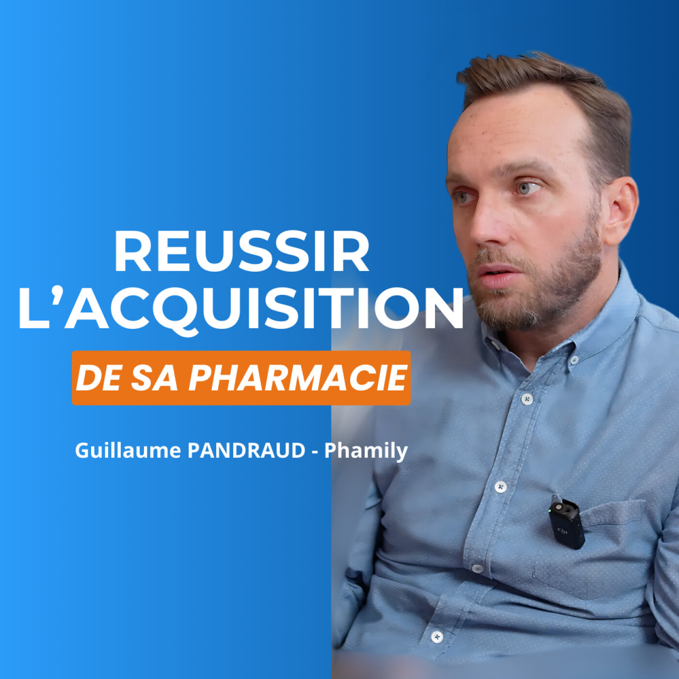 #18 - Réussir l'acquisition de son officine - Guillaume PANDRAUD, Transactionnaire chez Phamily #18 - Réussir l'acquisition de son officine - Guillaume PANDRAUD, Transactionnaire chez Phamily