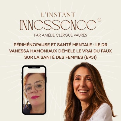 Périménopause et santé mentale : le Dr Vanessa Hamoniaux démêle le vrai du faux sur la santé des femmes (EP51) cover