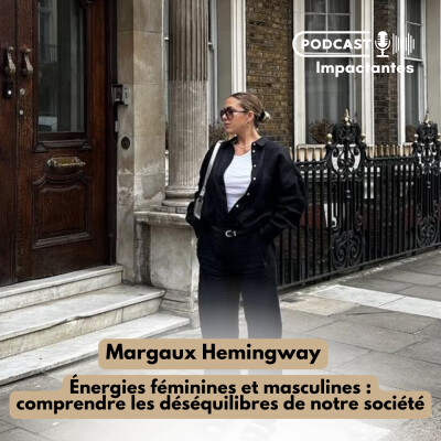 Énergies féminines et masculines : comprendre les déséquilibres de notre société – avec Margaux Hemingway cover