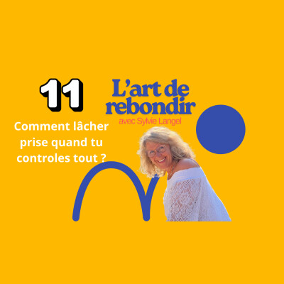 Episode 11 I Comment lâcher prise quand on contrôle… cover