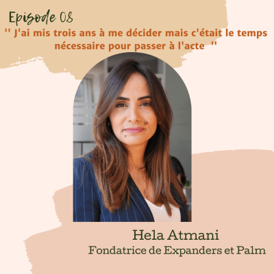 #08 - Hela Atmani ,''J'ai mis trois ans à me lancer mais c'était le temps nécessaire pour passer à l'acte" cover