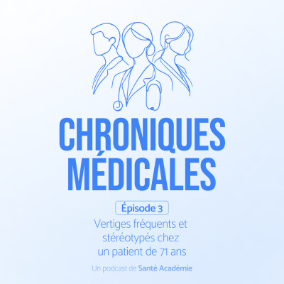 Épisode 3 :  Vertiges fréquents et stéréotypés chez un patient de 71 ans cover