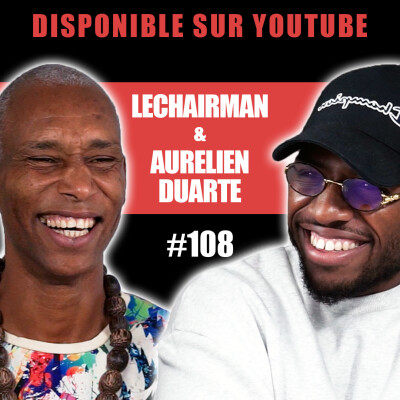 #108 LeChairman & Aurélien Duarte parlent Sénégal, Orphelinat, KickBoxing, Stomy, Alimentation, 94 cover