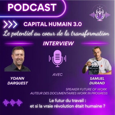 ITW de Samuel Durand - Le futur du travail : et si la vraie révolution était humaine ? cover