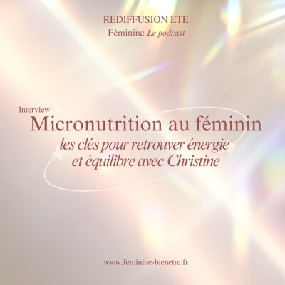 Episode 23 (Rediffusion été) - Saison 1 : Micronutrition au féminin : les clés pour retrouver énergie et équilibre avec Christine cover