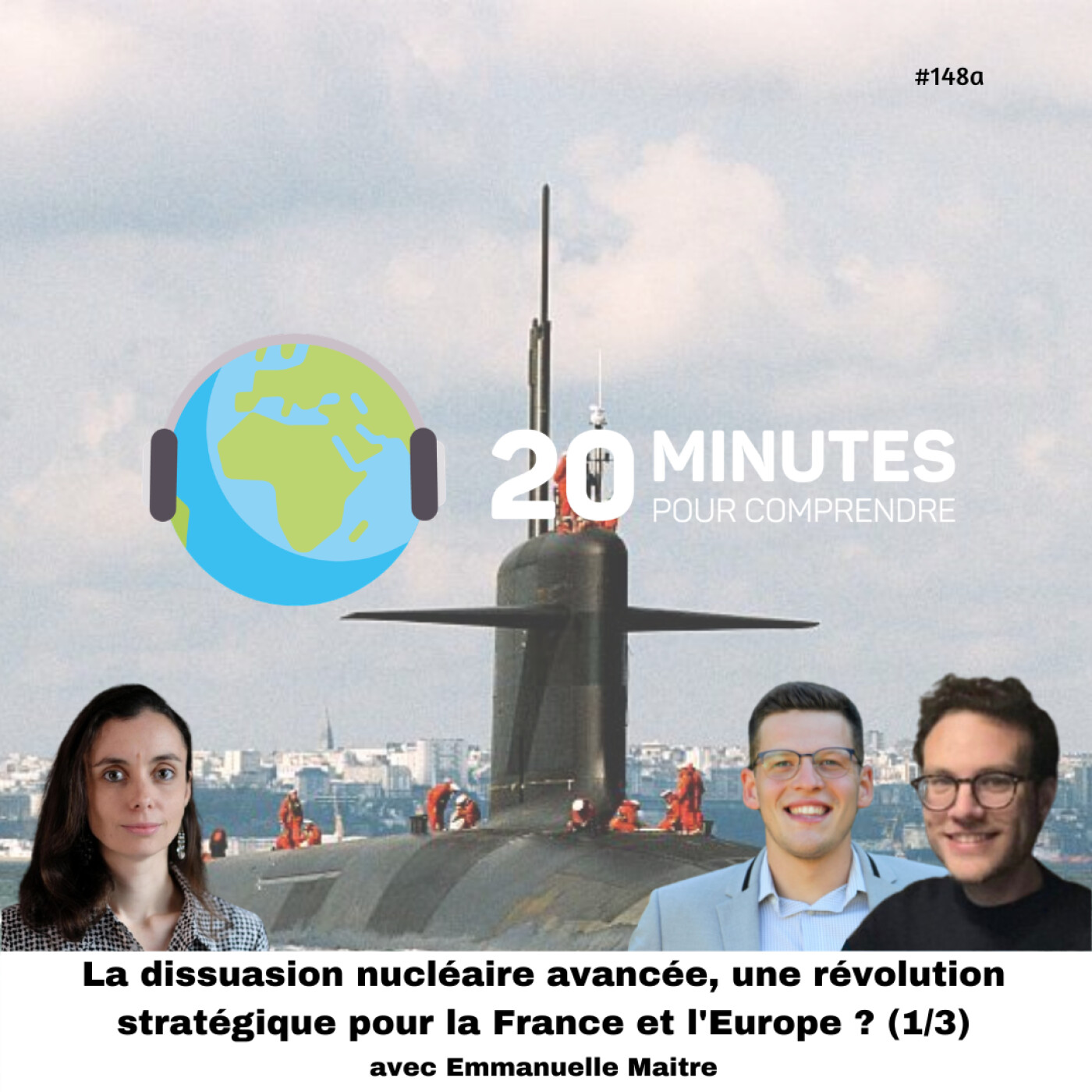 #148a : La dissuasion nucléaire avancée, une révolution stratégique pour la France et l'Europe ? (1/3)