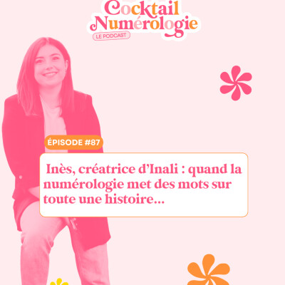 #87 : Inès, créatrice d’Inali : quand la numérologie met des mots sur toute une histoire... cover