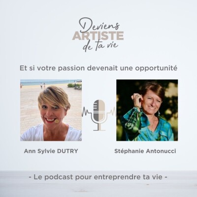 E158 : Et si votre passion devenait une opportunité... : Rencontre avec Stéphanie Antonucci cover