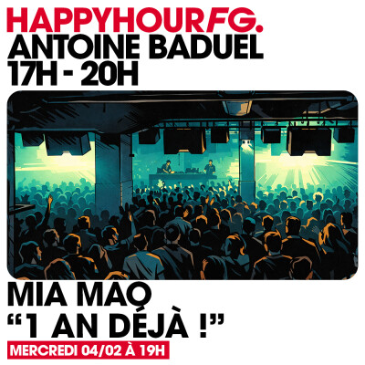 HAPPY HOUR FG AVEC ANTOINE BADUEL. L'INTERVIEW : LE MIA MAO cover