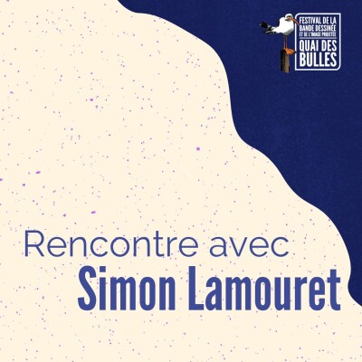 Rencontre avec Simon Lamouret / Festival Quai des Bulles 2021 cover