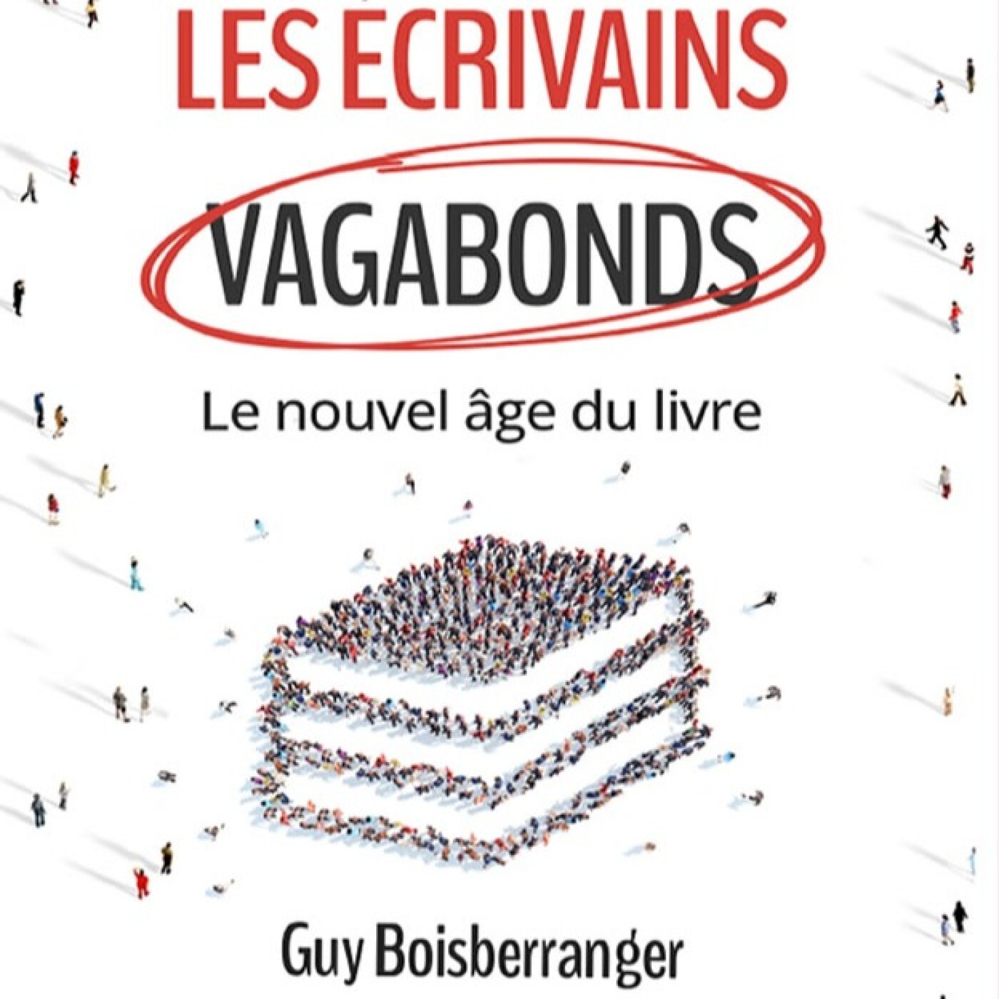 Passeurs et reveurs de mots - Les écrivains vagabons de Guy Boisberranger