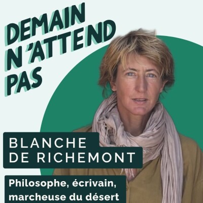 Blanche de Richemont - Ralentir et à réapprendre à écouter l'essentiel : le désert comme école de vie #127 cover