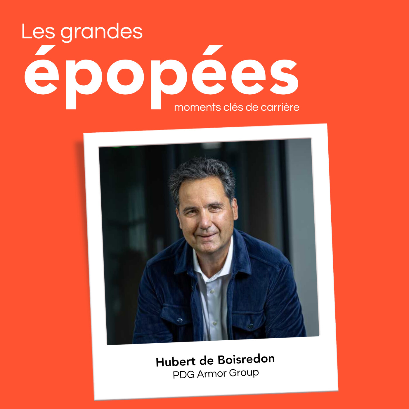 #21 - Hubert de Boisredon, PDG d’Armor Group : quête de sens, leadership et relation à l’autre