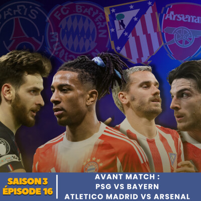 S3.E16 | AVANT MATCH - PSG vs BAYERN / ATLETICO MADRID vs ARSENAL cover