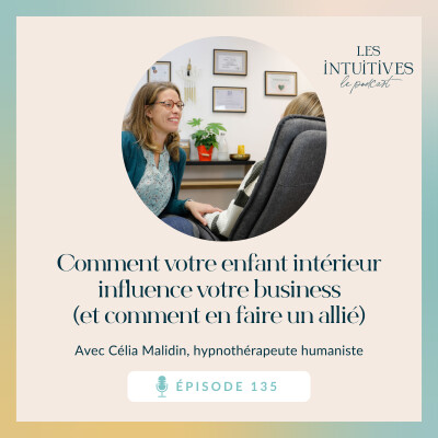 Comment votre enfant intérieur influence votre business (et comment en faire un allié) / Avec Célia Malidin, hypnothérapeute cover