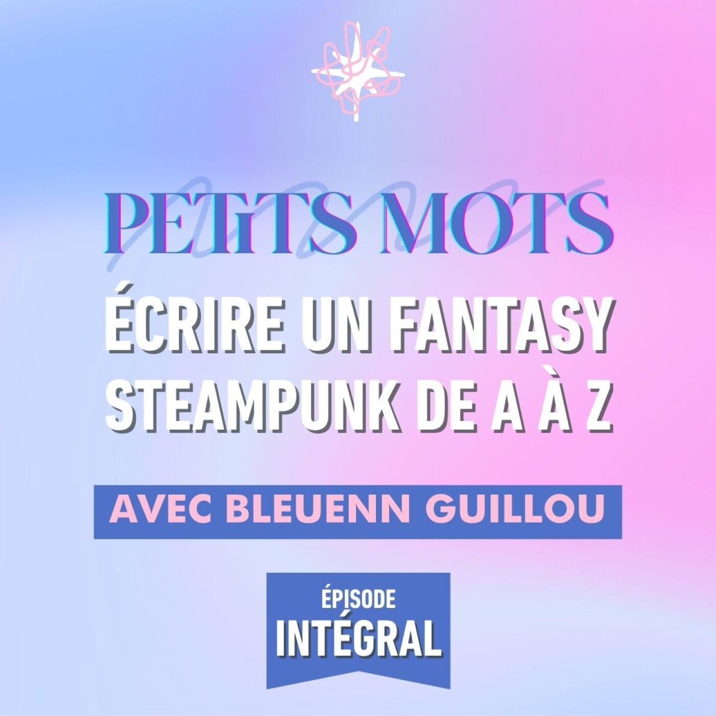 [intégral] ⚙️ - Écrire une fantasy steampunk de A à Z | Bleuenn Guillou, autrice