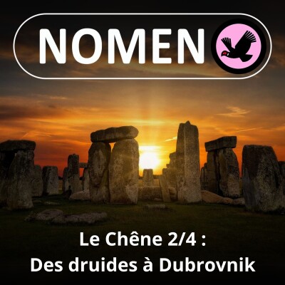 S02E12 Le Chêne 2/4 : des druides à Dubrovnik, sans langue de bois cover
