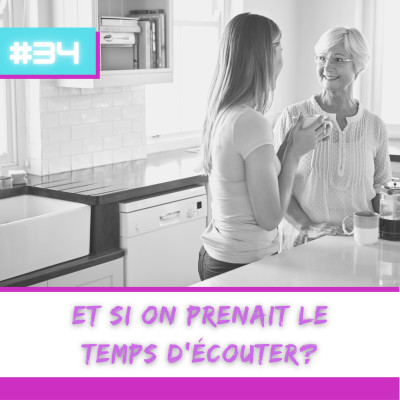 E34- Et si on prenait le temps d’écouter? cover