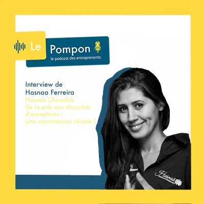 Ep. 22 - Hasnaâ Ferreira (Hasnaâ Chocolats) - De la pub aux chocolats d’exceptions : une reconversion réussie ! cover