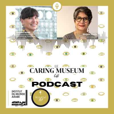 #6 CARING MUSEUM CAFÉ avec  Nathalie Bondil  Directrice de Ll'Institut du Monde Arabe, PARIS cover
