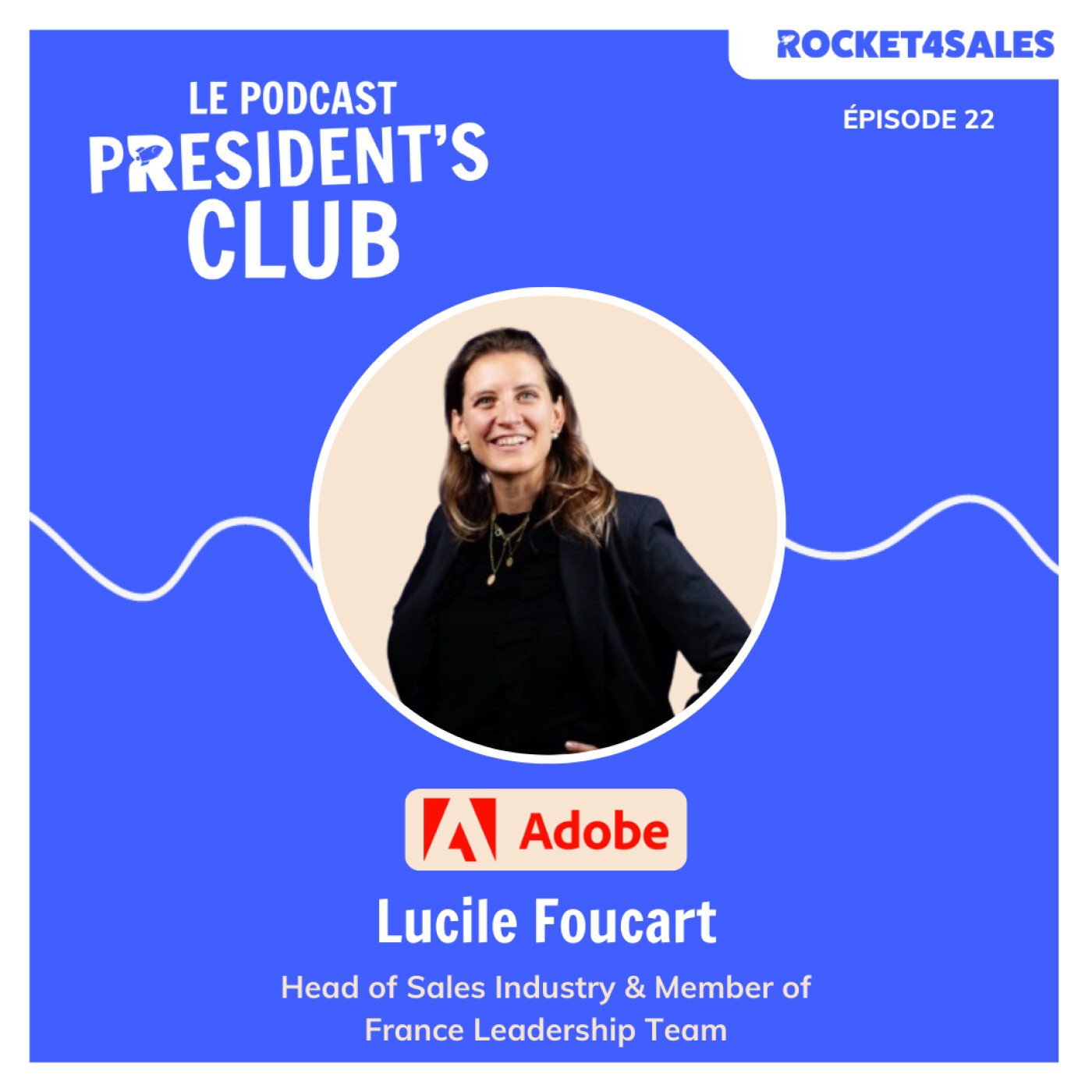 #22 Lucile Foucart, Head of Sales Adobe : construire une stratégie GAM & KAM dans différentes organisations commerciales.