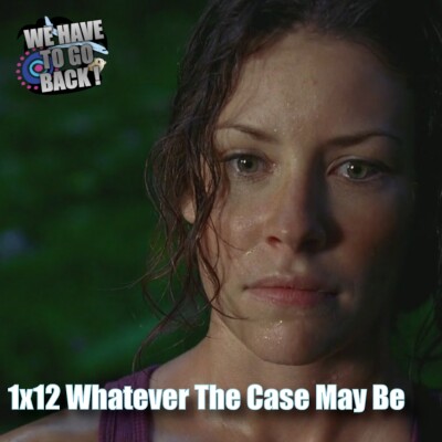 We Have To Go Back 1x12 Whatever The Case May Be cover
