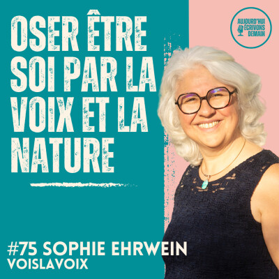 #75 Oser être soi par la voix et la nature avec Sophie Ehrwein, fondatrice de VoisLaVoix cover
