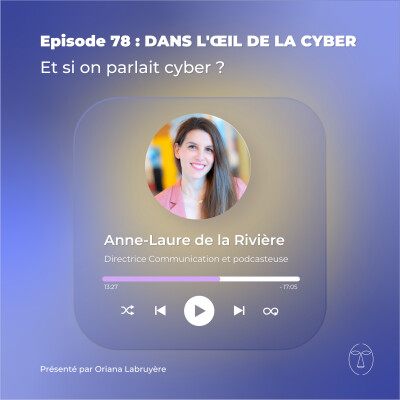 Episode 78 : DANS L'ŒIL DE LA CYBER, et si on parlait cyber ? cover