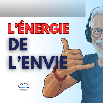 L’énergie de l’envie – Comment passer du manque à l’élan (Podcast 2/3 – Les Claques Douces) cover