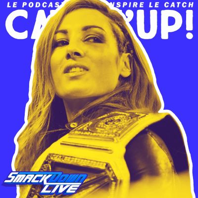 Catch'up! WWE Smackdown Live — Becky forfait, Bryan fait fort (13 novembre 2018) cover