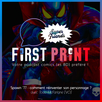 Spawn '77 : comment réinventer Spawn (et il se passe quoi avec le film ?), avec Todd McFarlane ! [SuperFriends VO] cover
