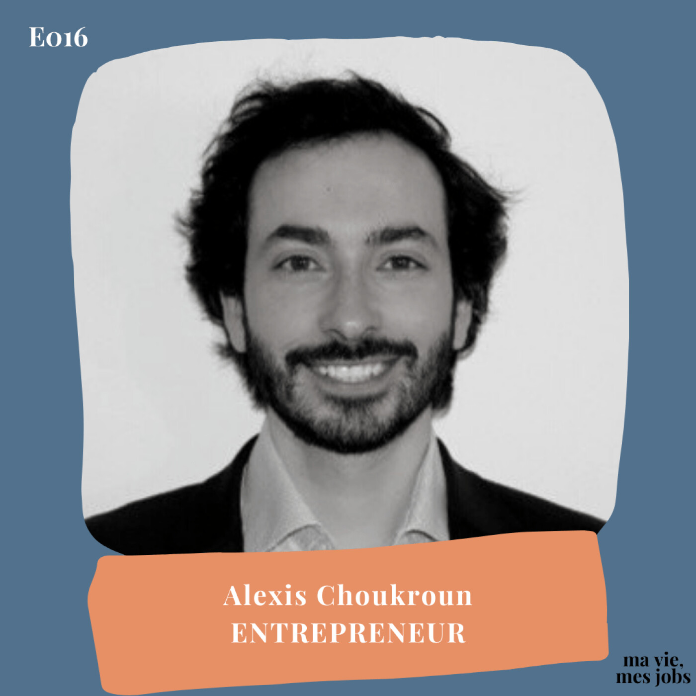 E016 - Alexis - Entrepreneur