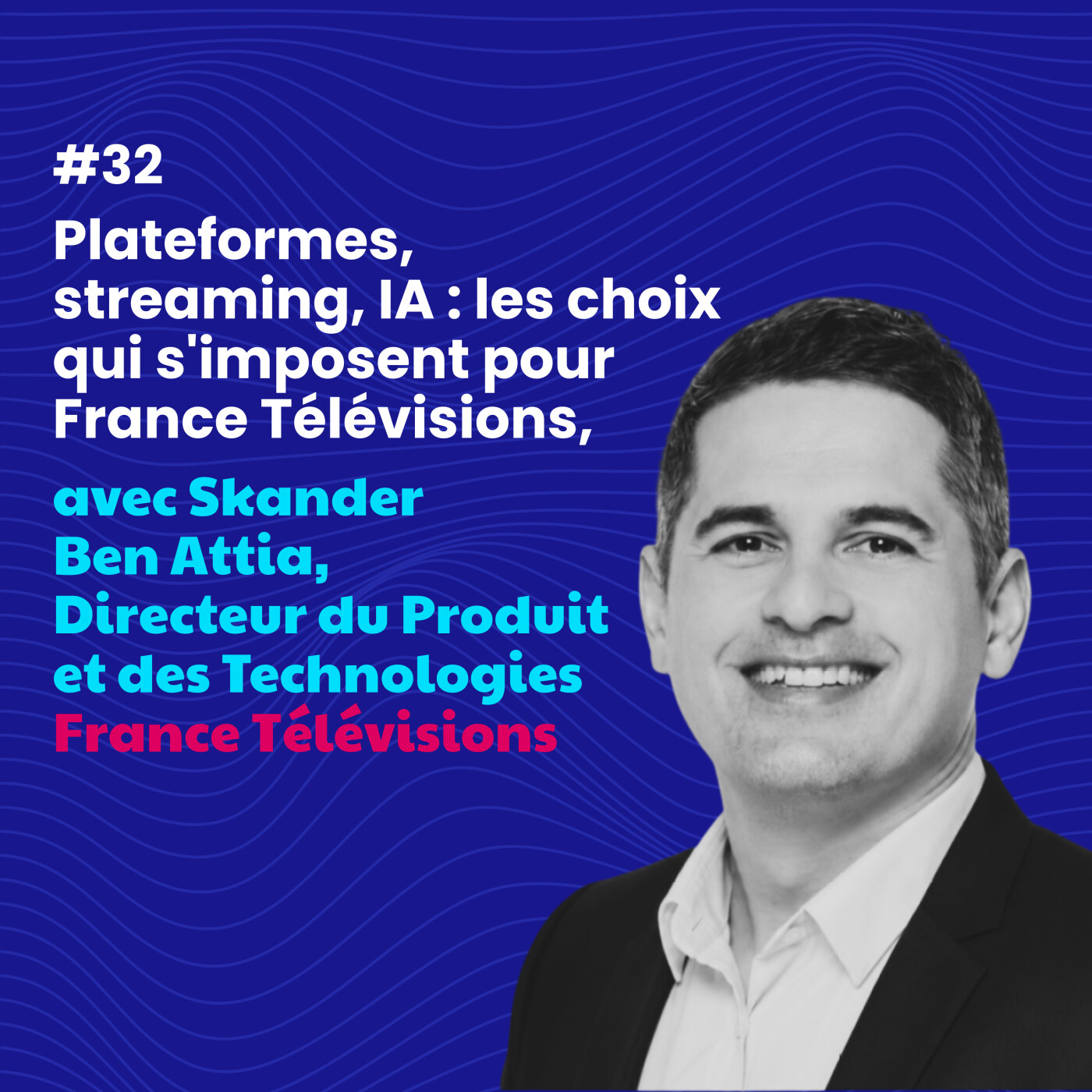 Plateformes, streaming, IA : les choix qui s'imposent pour France Télévisions, avec Skander Ben Attia