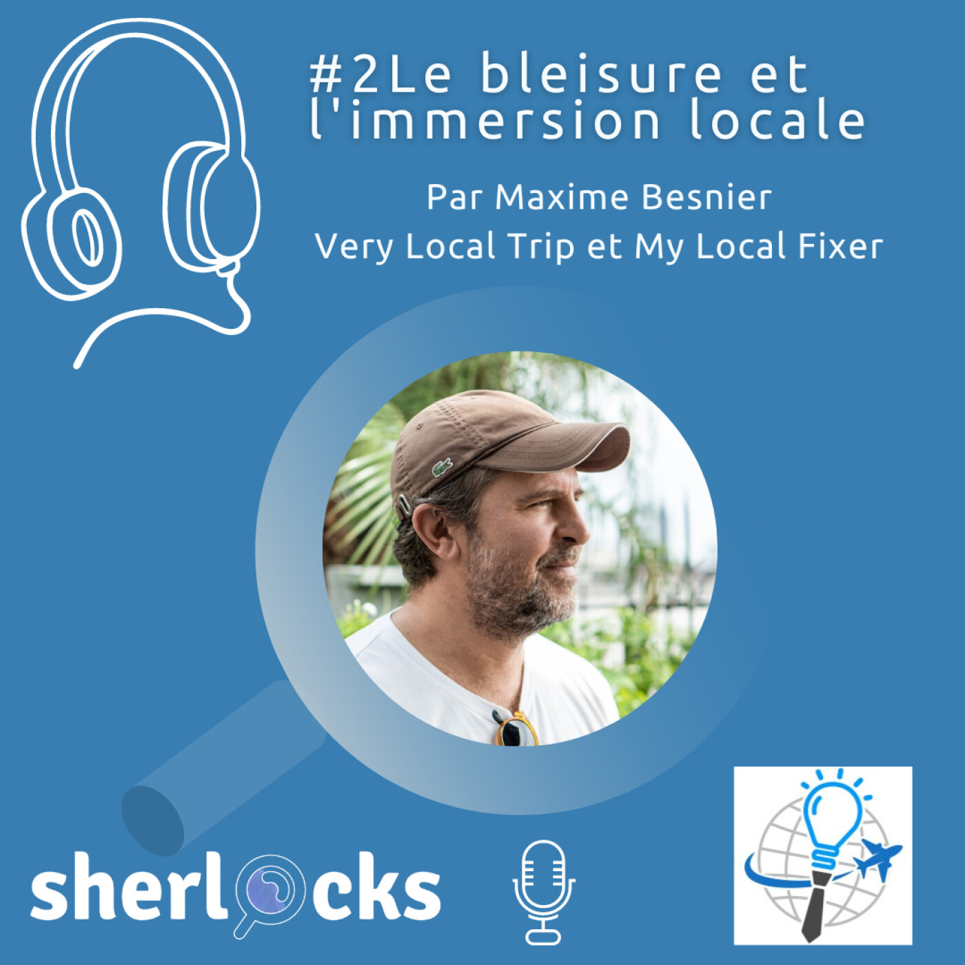 #2 Le Bleisure et l'immersion locale avec Very Local Trip et My Local Fixer avec Maxime Besnier