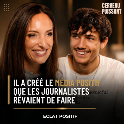 Eclat Positif, Noa 17 ans : il a créé le média que les journalistes rêvaient de faire depuis vingt ans cover