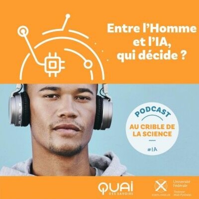 Entre l’Homme et l’IA : qui décide ? | AU CRIBLE DE LA SCIENCE EP.06 cover
