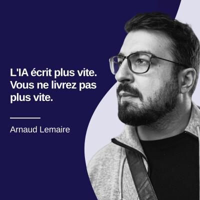 L'IA écrit plus vite. Vous ne livrez pas plus vite. Arnaud Lemaire #48 cover
