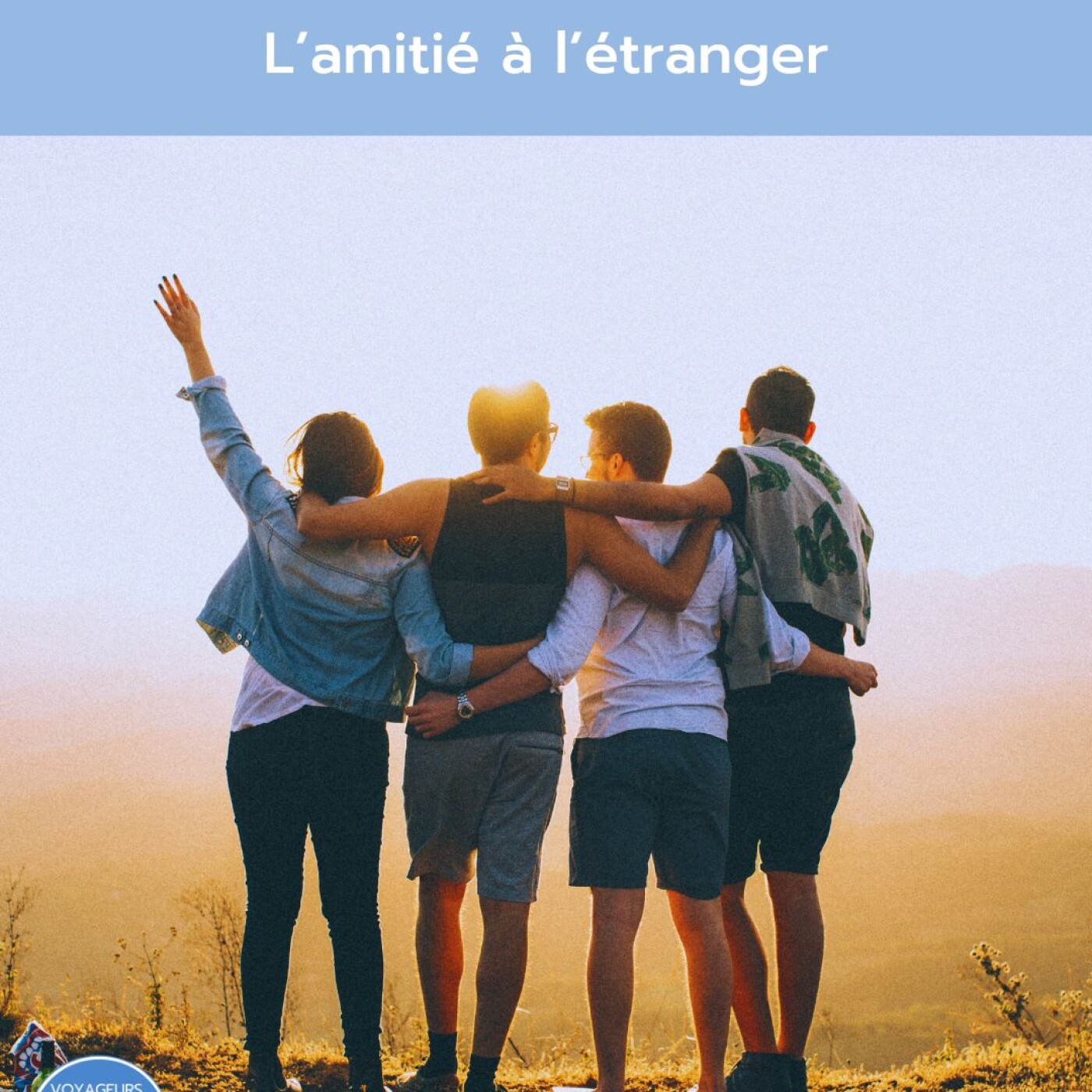 Astuces %235 – L’amitié et l’expatriation, comment faire ?