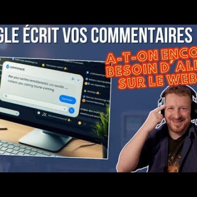 Google écrit vos commentaires : A-t-on encore besoin d'aller sur le web ? cover