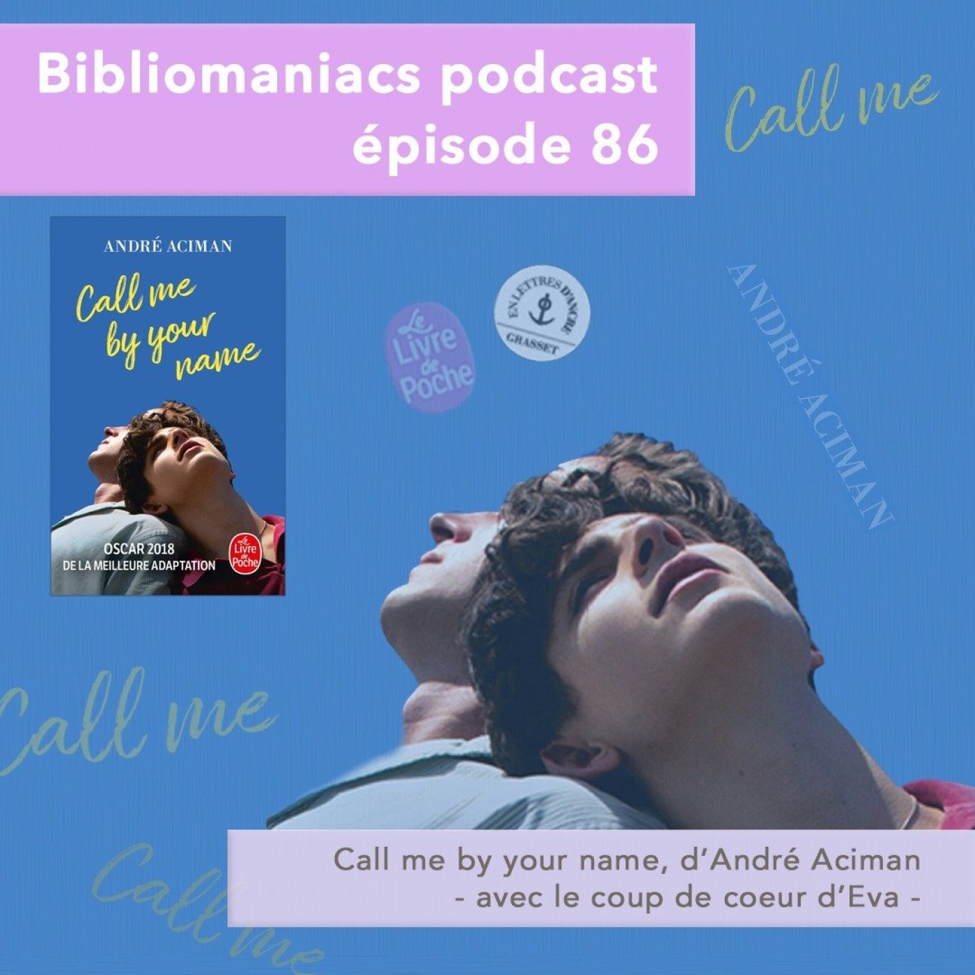 Bibliomaniacs épisode 86 Call me by your name d'André Aciman