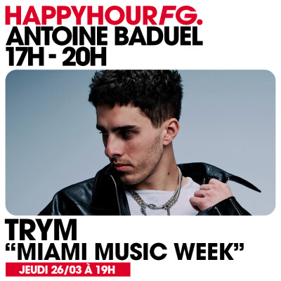 HAPPY HOUR FG AVEC ANTOINE BADUEL. L'INTERVIEW : TRYM cover