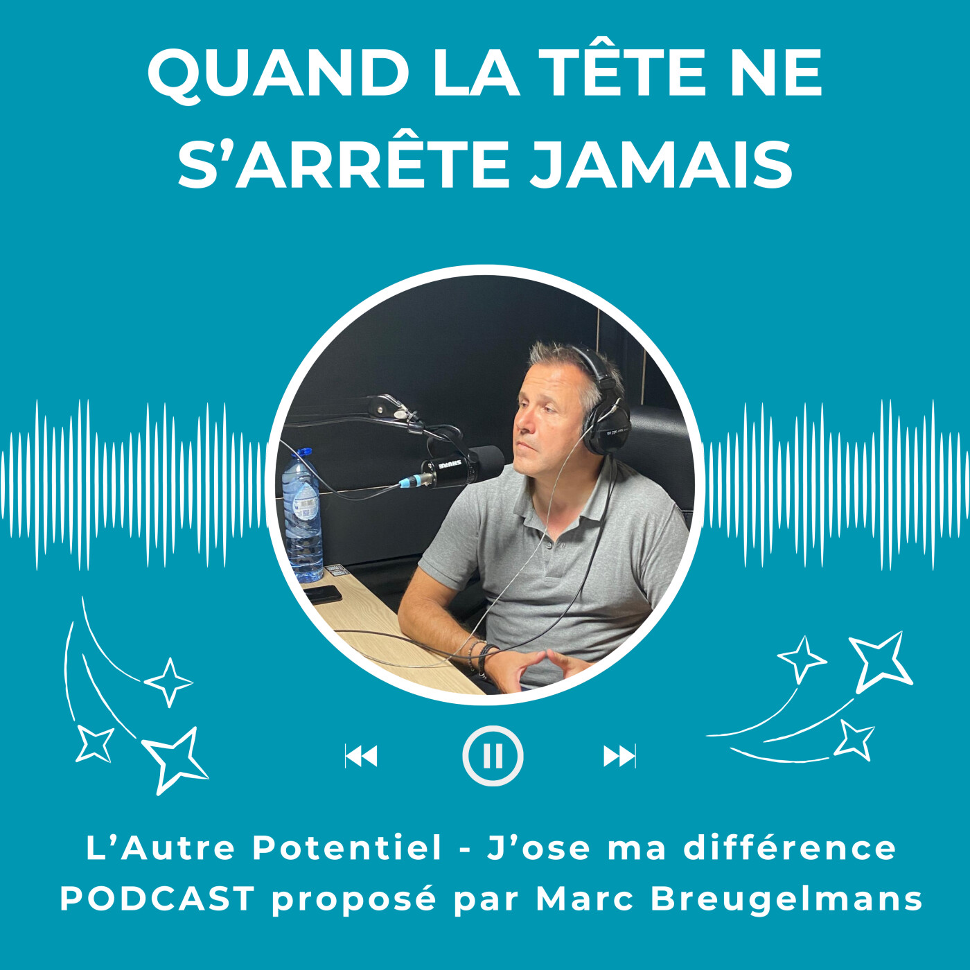 Episode 55 – Quand la tête ne s’arrête jamais