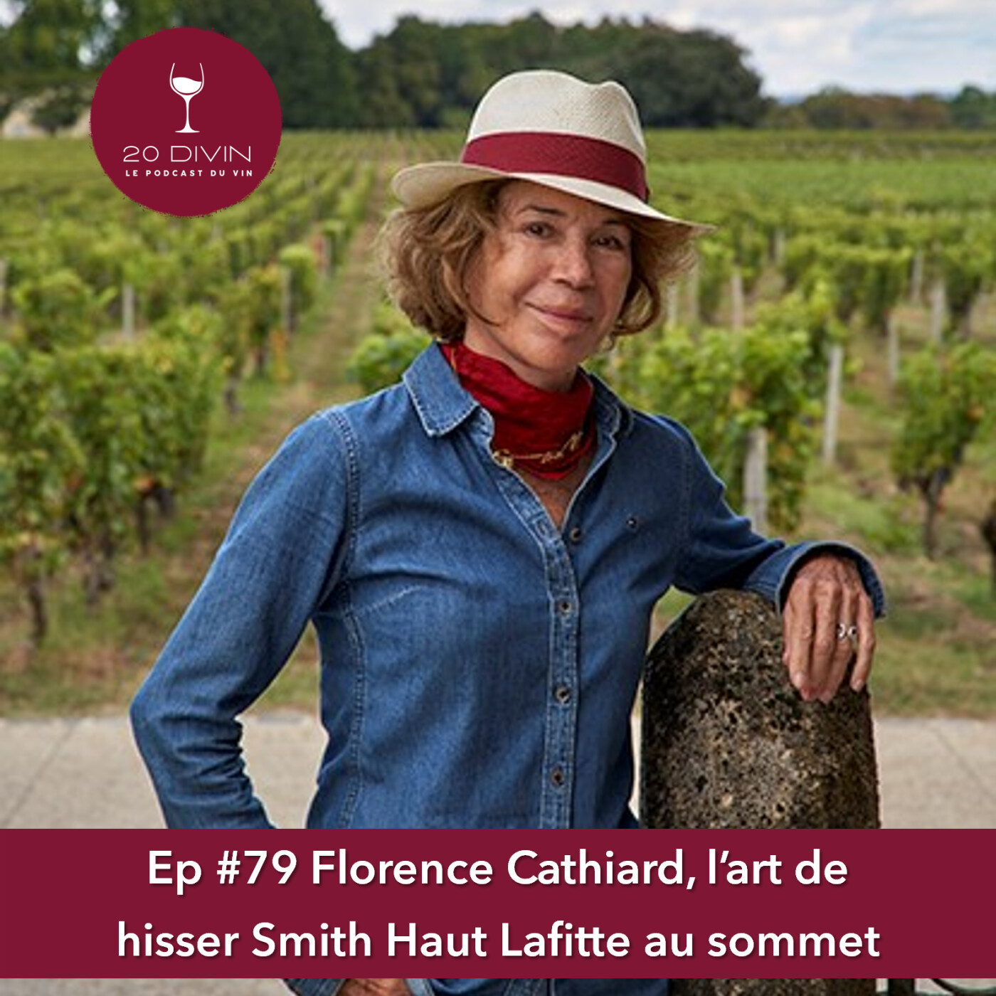 20 Divin, le podcast du vin #79 : Florence Cathiard, l'art de hisser Smith Haut Lafitte au sommet