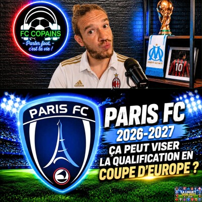Débat Focus Ligue 1 saison 2026-2027 - Le Paris FC, ça peut viser la qualification pour la coupe d'Europe ? cover
